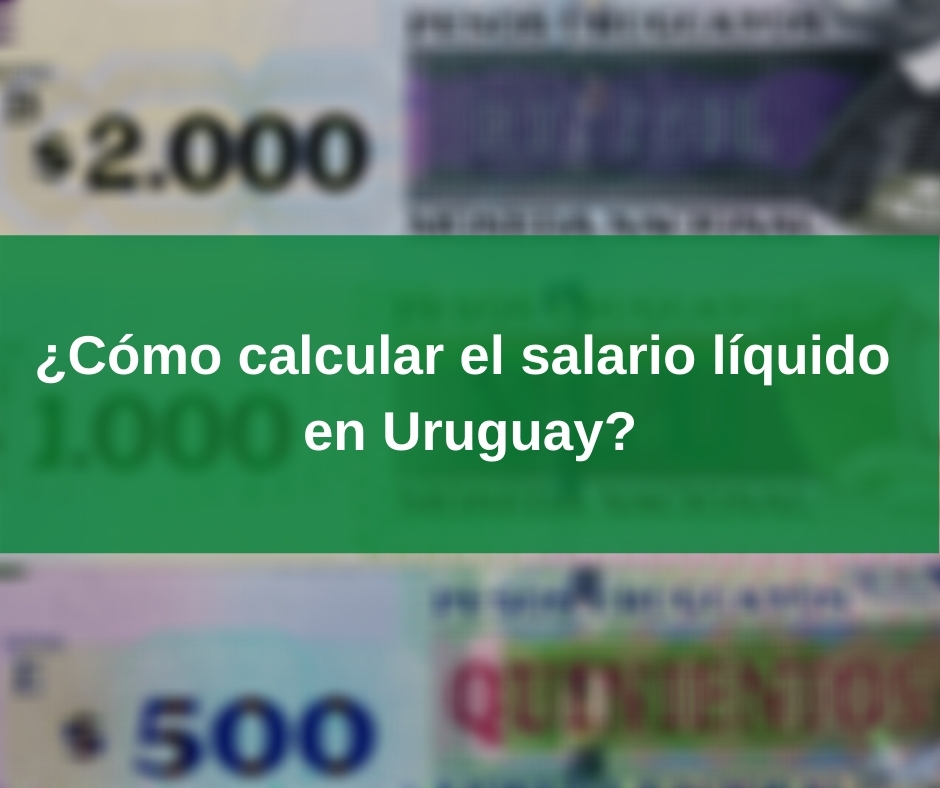 ¿Cómo calcular el salario líquido en Uruguay?