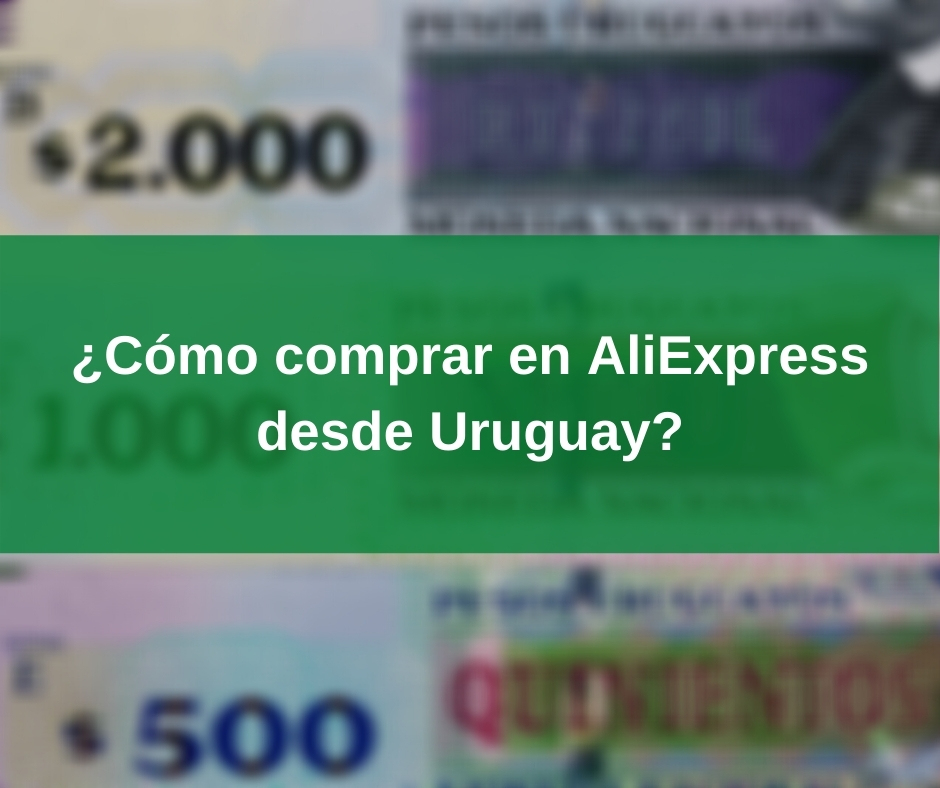 ¿Cómo comprar en AliExpress desde Uruguay?