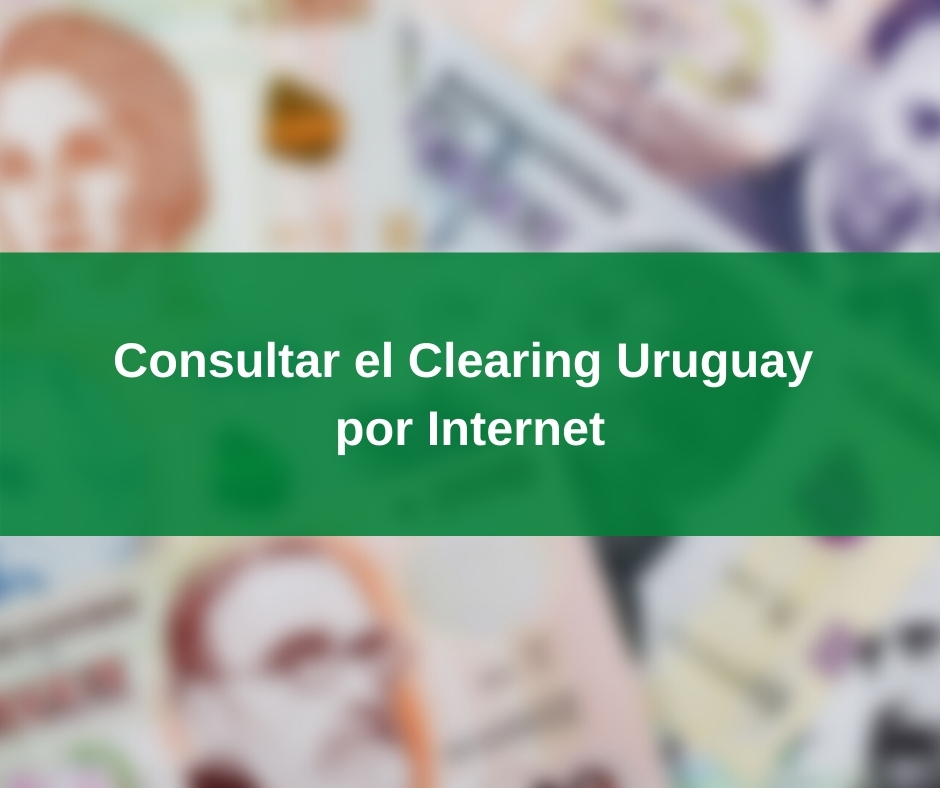 Consultar el Clearing Uruguay por Internet