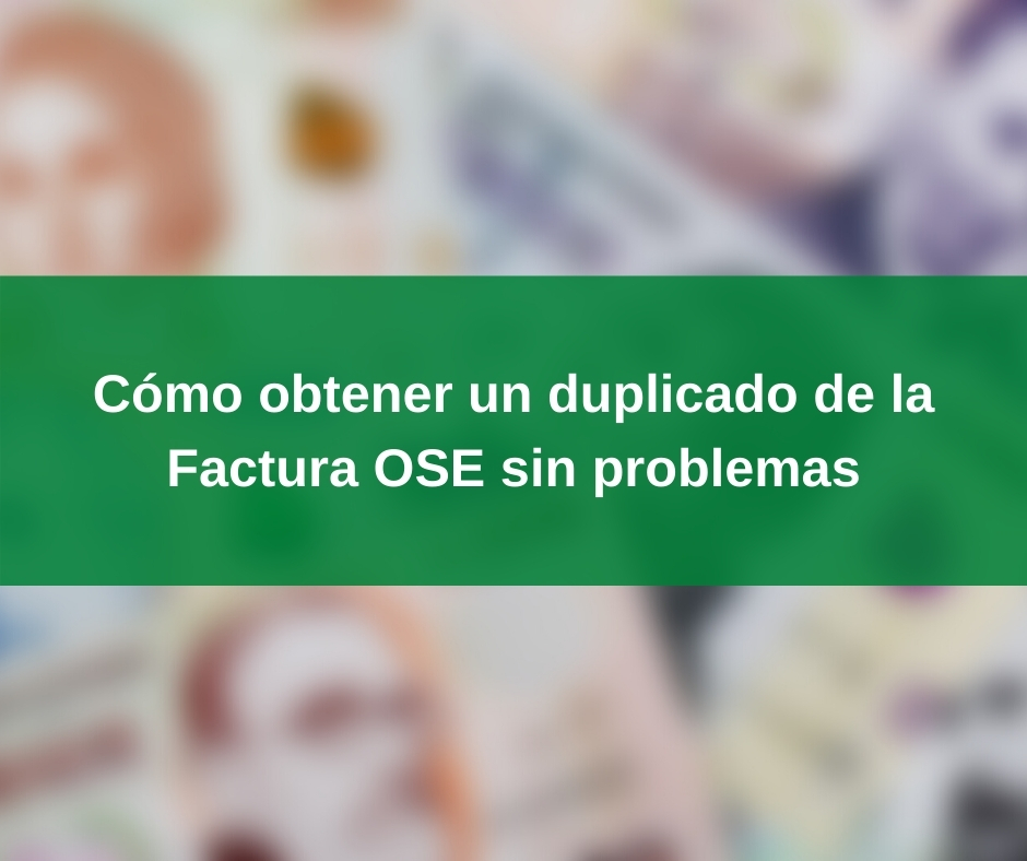 Cómo obtener un duplicado de la Factura OSE sin problemas